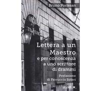 Lettera a un maestro e per conoscenza a uno scrittore di drammi. Nuova ediz.
