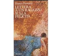 LETTERA A UN RAGAZZO SULLA FELICITA’