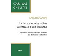 Lettera a una bambina battezzata a sua insaputa. Commento insolito al rituale romano del battesimo dei bambini
