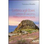 Lettera agli ebrei. Lettere di Giacomo, Pietro, Giovanni, Giuda