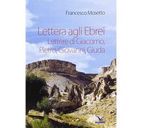 Lettera agli ebrei. Lettere di Giacomo, Pietro, Giovanni, Giuda