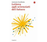 Lettera agli scienziati del futuro - 2023 - Il Saggiatore