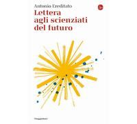 Lettera agli scienziati del futuro [Paperback] Ereditato, Antonio