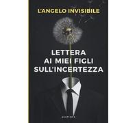 Lettera ai miei figli sull'incertezza