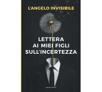 Lettera ai miei figli sull'incertezza