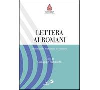 Lettera ai romani. Introduzione, traduzione e commento - Pulcinelli Giuseppe