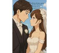 Lettera al mio sposo: Un libro illustrato per dirti che io sceglierei sempre te.