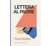 LETTERA AL PADRE di FRANZ KAFKA: Edizione critica con testo integrale, introduzione biografica, note analitiche, conclusioni tematiche e PDF scaricabile con analisi grafica approfondita