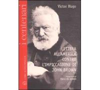 Lettera all'America contro l'impiccagione di John Brown. Testo francese a fronte