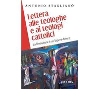 Lettera alle teologhe e ai teologi cattolici. La Rivelazione è un sapere-amore