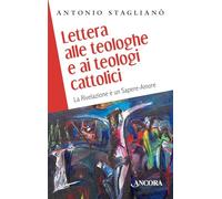 Lettera alle teologhe e ai teologi cattolici. La Rivelazione è un sapere-amore