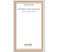 Lettera apologetica - Foscolo Ugo
