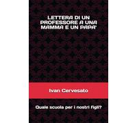 LETTERA DI UN PROFESSORE A UNA MAMMA E UN PAPA': Quale scuola per i nostri figli?