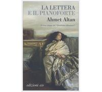 LETTERA E IL PIANOFORTE. QUARTETTO OTTOMANO (LA) - Altan Ahmet - 2022 - E/O