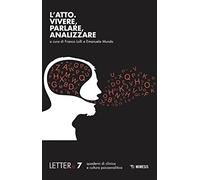 Lettera. L' atto. Vivere, parlare, analizzare (2017) (Vol. 7)