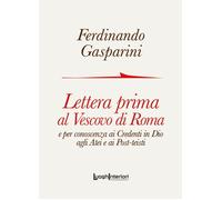 Lettera prima al Vescovo di Roma e per conoscenza ai credenti in Dio agli atei e ai post-teisti