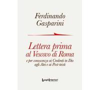 Lettera prima al Vescovo di Roma e per conoscenza ai credenti in Dio agli atei e ai post-teisti