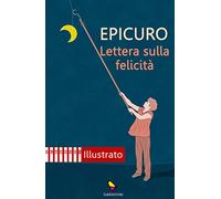 Lettera sulla felicità. Ediz. illustrata