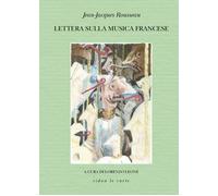 Lettera sulla musica francese di Jean-jacques Rousseau, 2019, Youcanprint