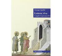 Lettera viva. I vangeli e la presenza di Gesù