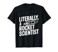 Letteralmente Uno Scienziato missilistico per Ingegneri e Nerd Maglietta