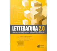Letteratura 2.0. Orientamenti nella letteratura italiana del terzo millennio