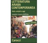 Letteratura araba contemporanea. Dalla nahdah a oggi - Camera D'Afflitto I...