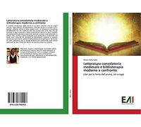 Letteratura consolatoria medievale e biblioterapia moderna a confronto: Libri per le ferite dell'anima, ieri e oggi