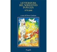 Letteratura del Novecento in Puglia 1970-2008 - [Progedit]