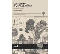 Letteratura e antropocene. Forma, etica, estetica
