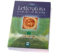 Letteratura e civiltà di Roma. Autori, testi e contesti. Per il triennio. L'età imperiale (Vol. 3)