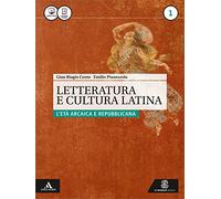 Letteratura e cultura latina. Per i Licei e gli Ist. magistrali. Con e-book. Con espansione online. L'età arcaica e repubblicana (Vol. 1)