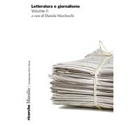 Letteratura e giornalismo. Vol. 2 - Marcheschi D. (cur.)