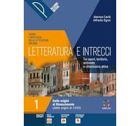 Letteratura e intrecci. Con Scritture e orientamento e Antologia della Commedia e Percorsi di didattica digitale integrata. Per il triennio delle ... Con e-book. Con espansione online (Vol. 1)