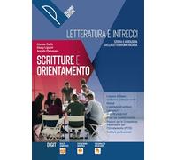 Letteratura e intrecci. Scritture e orientamento. Per il triennio delle Scuole superiori. Con e-book. Con espansione online