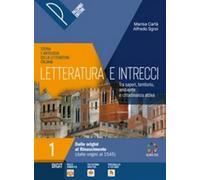 Letteratura e intrecci. Storia e antologia della letteratura italiana. Tra saperi, territorio, ambiente e cittadinanza attiva. Con percorsi di ... Con e-book. Con espansione online (Vol. 1)