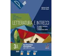 Letteratura e intrecci. Tra saperi, territorio, ambiente e cittadinanza attiva. Per il triennio delle Scuole superiori. Con e-book. Con espansione online (Vol. 3A-3B)