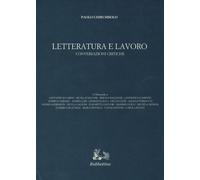 Letteratura e lavoro. Conversazioni critiche - Chirumbolo Paolo