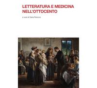 Letteratura E Medicina Nell'Ottocento - - 2024