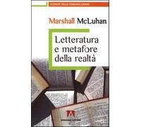 Letteratura e metafore della realtà - McLuhan Marshall