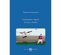 Letteratura e sport. Da Dante a Pasolini. Nuova ediz.