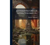 Letteratura Greca E Latina, Volumes 1-2...