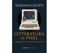 Letteratura in pixel: Il videogame come nuova frontiera della narrazione