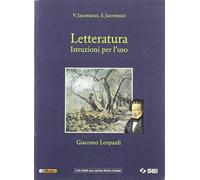 Letteratura. Istruzioni per l'uso. Giacomo Leopardi. Per le Scuole superiori. Con e-book. Con espansione online