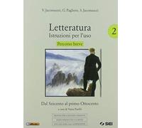 Letteratura. Istruzioni per l'uso. Percorso breve. Didattica per il successo formativo. Per le Scuole superiori. Con e-book. Con espansione online (Vol. 2)