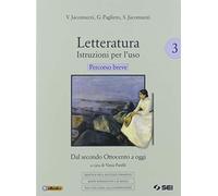 Letteratura. Istruzioni per l'uso. Percorso breve. Didattica per il successo formativo. Per le Scuole superiori. Con e-book. Con espansione online (Vol. 3)