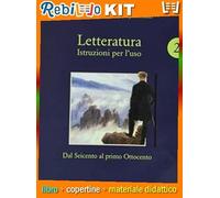 LETTERATURA. ISTRUZIONI PER L'USO - VOL.2 + CORSO SCRIT.E PREP.NUOVO ESAME 2 (9788805078028) - Libro Scolastico + Kit Scuola con Copertine Rebillo
