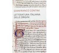 Letteratura italiana delle origini - Contini Gianfranco