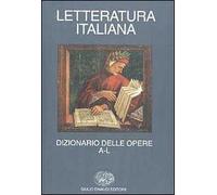 Letteratura italiana. Dizionario delle opere. A-L (Vol. 1)