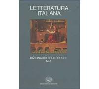 Letteratura italiana. Dizionario delle opere. Vol. 2: M-Z.